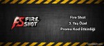 FireShot 3.Yaş Özel Promo Kod Etkinliği