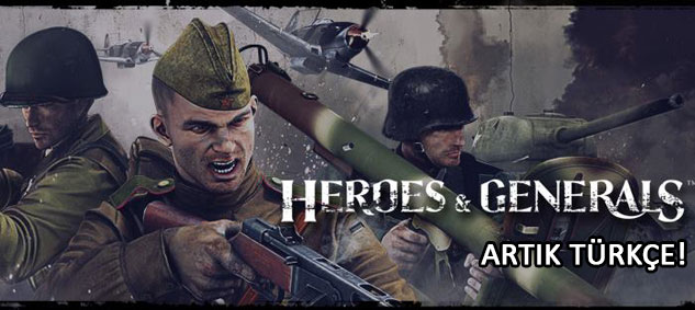 Heroes & Generals Artık Türkçe!