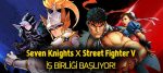 Seven Knights & Street Fighter İş Birliği