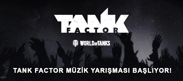 Tank Factor Müzik Yarışması Başlıyor!